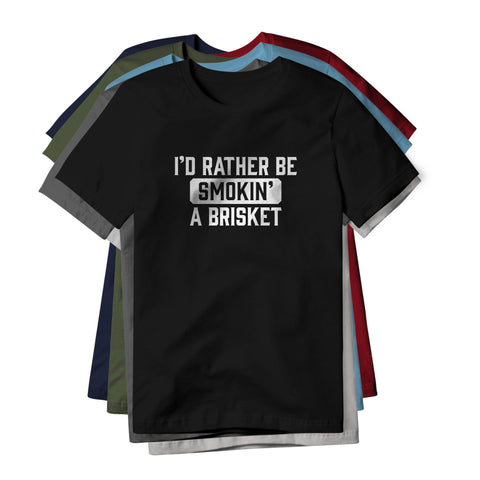 I'd Rather Be Smokin' A Brisket, Classic Cotton Tee