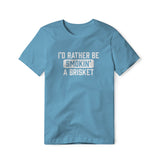 I'd Rather Be Smokin' A Brisket, Classic Cotton Tee