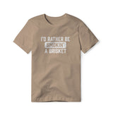 I'd Rather Be Smokin' A Brisket, Classic Cotton Tee