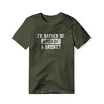 I'd Rather Be Smokin' A Brisket, Classic Cotton Tee