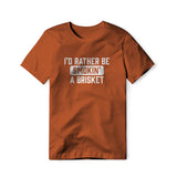 I'd Rather Be Smokin' A Brisket, Classic Cotton Tee