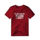 I'd Rather Be Smokin' A Brisket, Classic Cotton Tee