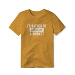 I'd Rather Be Smokin' A Brisket, Classic Cotton Tee