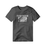 I'd Rather Be Smokin' A Brisket, Classic Cotton Tee