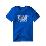 I'd Rather Be Smokin' A Brisket Tee