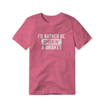 I'd Rather Be Smokin' A Brisket, Cotton/Poly Blend Tee