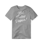 Not Today Vegan!, Cotton/Poly Blend Tee