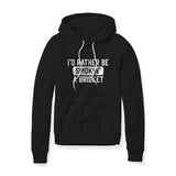 I'd Rather Be Smokin' A Brisket, Fleece Hoodie