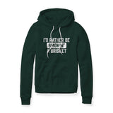 I'd Rather Be Smokin' A Brisket, Fleece Hoodie