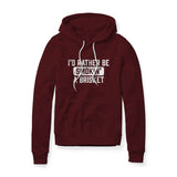 I'd Rather Be Smokin' A Brisket, Fleece Hoodie