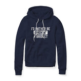 I'd Rather Be Smokin' A Brisket, Fleece Hoodie