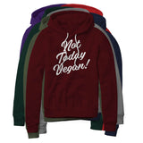 Not Today Vegan!, Fleece Hoodie
