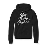 Not Today Vegan!, Fleece Hoodie