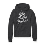 Not Today Vegan!, Fleece Hoodie